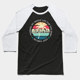 Cool Retirement And Beach design quoted I Worked my Whole Life For This Tee, Retired 2022 Baseball T-Shirt